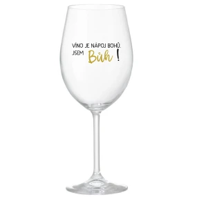 VÍNO JE BOŽÍ NÁPOJ. JA SOM BOH! - číry pohár na víno 350 ml