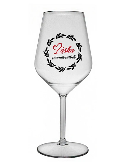 LOVE WRITES OUR STORY - číry nerozbitný pohár na víno 470 ml