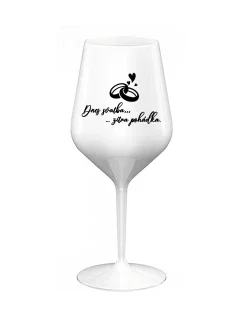 DNES SVATBA, ZÍTRA POHÁDKA - bílá nerozbitná sklenice na víno 470 ml