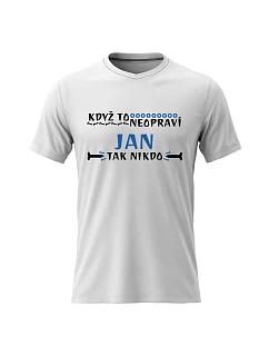 Pánské bavlněné tričko s potiskem - KDYŽ TO NEOPRAVÍ JAN, TAK NIKDO - bílé