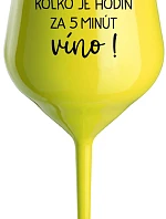 KOĽKO JE HODÍN? ZA 5 MINÚT VÍNO! - žltý nerozbitný pohár na víno 470 ml