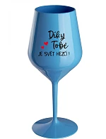 DÍKY TOBĚ JE SVĚT HEZČÍ! - modrá nerozbitná sklenice na víno 470 ml