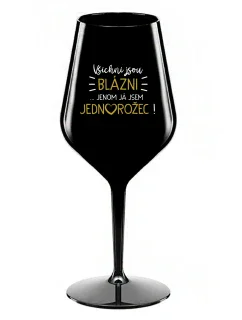KAŽDÝ JE KRÁSNY... JA SOM JEDINÝ! - čierny nerozbitný pohár na víno 470 ml