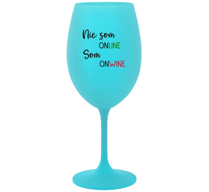 NIE SOM ONLINE SOM ONWINE - tyrkysový pohár na víno 350 ml
