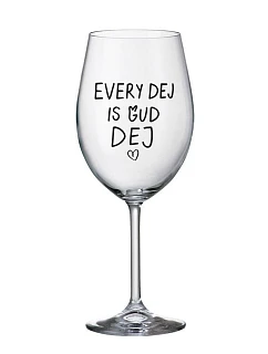 EVERY DEJ IS GUD DEJ - číry pohár na víno 350 ml