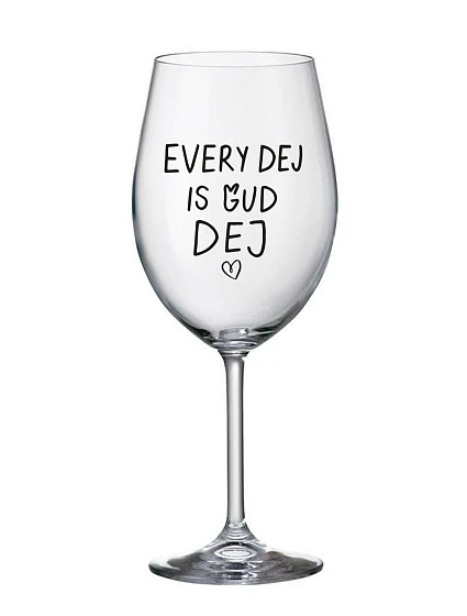 EVERY DEJ IS GUD DEJ - číry pohár na víno 350 ml