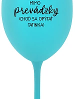 MAMA MIMO PREVÁDZKY (CHOĎ SA OPÝTAŤ TATINKA) - tyrkysový pohár na víno 350 ml