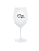 ...Pretože byť riaditeľom nie je sranda... - pohár na biele víno 350 ml