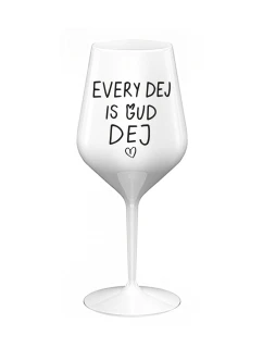 EVERY DEJ IS GUD DEJ - bílá nerozbitná sklenice na víno 470 ml