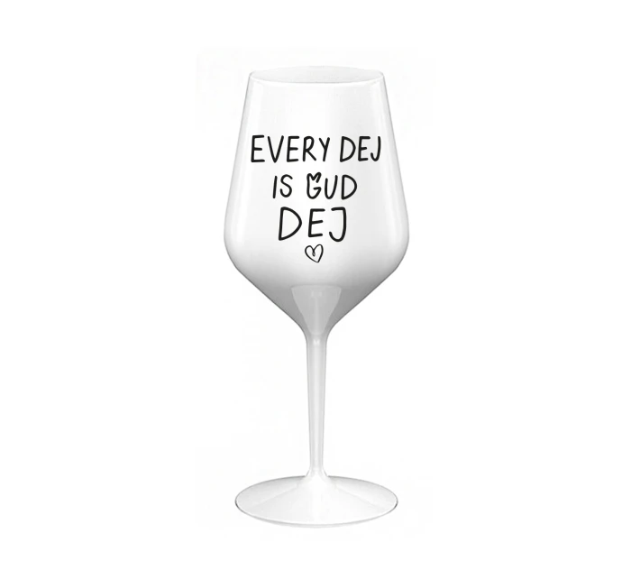 EVERY DEJ IS GUD DEJ - bílá nerozbitná sklenice na víno 470 ml