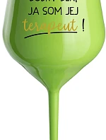 DOBRÝ DEŇ, JA SOM JEJ TERAPEUT! - zelený nerozbitný pohár na víno 470 ml