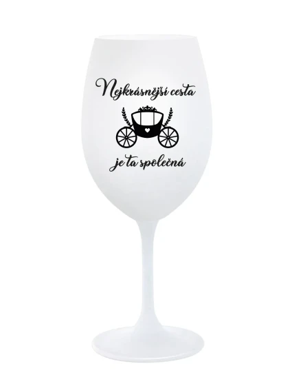 NEJKRÁSNĚJŠÍ CESTA JE TA SPOLEČNÁ - bílá sklenice na víno 350 ml