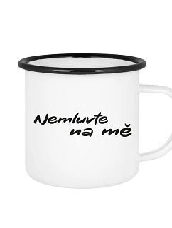 NEMLUVTE NA MĚ – biely plechový pohárik 350 ml