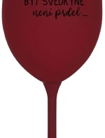 ...KEĎŽE BYŤ SVEDKOM NIE JE PRELIMINÁRNE... - burgundský pohár na víno 350 ml