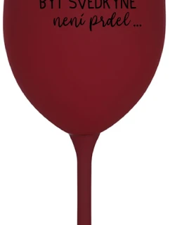 ...KEĎŽE BYŤ SVEDKOM NIE JE PRELIMINÁRNE... - burgundský pohár na víno 350 ml