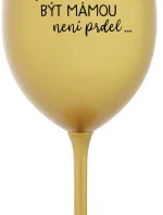PROTOŽE BÝT MÁMOU NENÍ PRDEL - zlatá sklenice na víno 350 ml