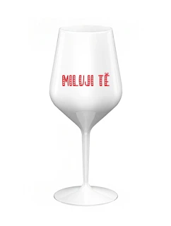 MILUJI TĚ - bílá nerozbitná sklenice na víno 470 ml