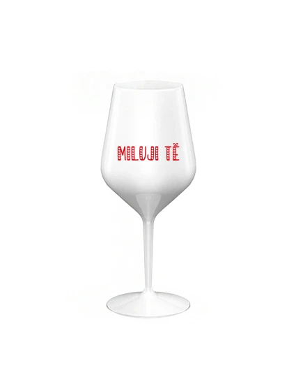 MILUJI TĚ - bílá nerozbitná sklenice na víno 470 ml