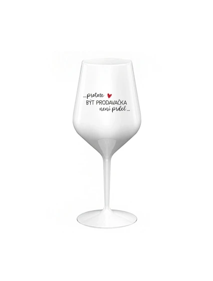 Pretože byť predavačkou nie je PRELIMINÁRNE - biely nerozbitný pohár na víno 470 ml