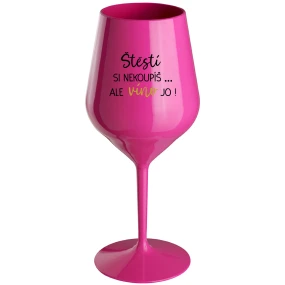 ŠTĚSTÍ SI NEKOUPÍŠ...ALE VÍNO JO! - růžová nerozbitná sklenice na víno 470 ml