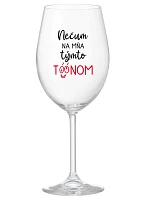 NEDIV SA NA MŇA S TAKÝMTO TÓNOM - priehľadný pohár na víno 350 ml
