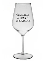 Som krásna a sexi! (A tiež ženská...) - priehľadný nerozbitný pohár na víno 470 ml
