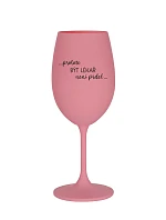 PROTOŽE BÝT LÉKAŘ NENÍ PRDEL - růžová sklenice na víno 350 ml