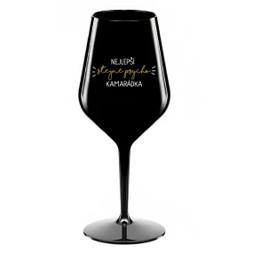 NEJLEPŠÍ STEJNĚ PSYCHO KAMARÁDKA - černá nerozbitná sklenice na víno 470 ml