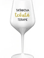 TATÍNKOVA TEKUTÁ TERAPIE - bílá nerozbitná sklenice na víno 470 ml