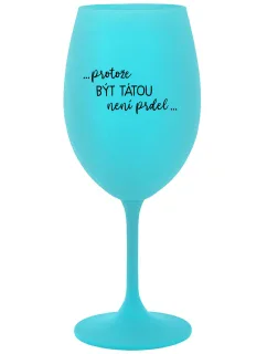 DAD NEEDS WINE - tyrkysový pohár na víno 350 ml
