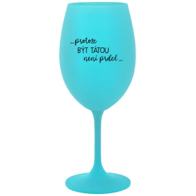 DAD NEEDS WINE - tyrkysový pohár na víno 350 ml DAD NEEDS WINE - tyrkysový pohár na víno 350 ml