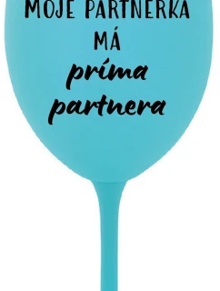 MOJE PARTNERKA MÁ PRÍMA PARTNERA - tyrkysová sklenice na víno 350 ml