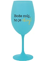 MÔJ BOŽE, TO JE CHUJ - tyrkysový pohár na víno 350 ml