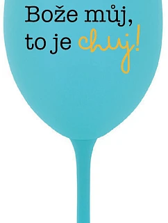 MÔJ BOŽE, TO JE CHUJ - tyrkysový pohár na víno 350 ml