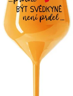 ...KEĎŽE BYŤ SVEDKOM NIE JE PRELIMINÁRNE... - oranžový nerozbitný pohár na víno 470 ml