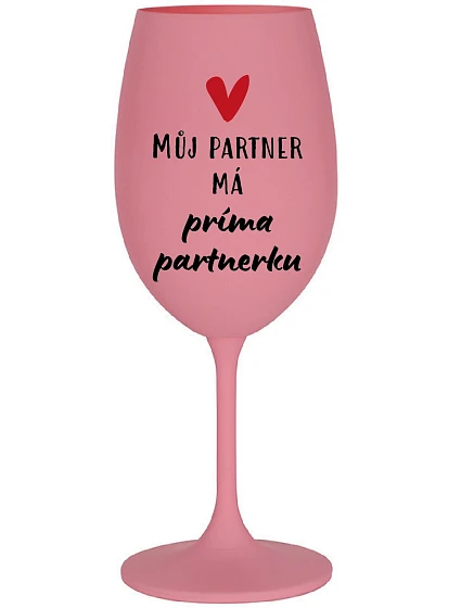 MY PARTNER MÁ PRIMA PARTNERA - ružový pohár na víno 350 ml