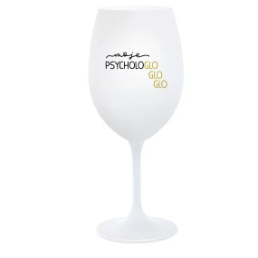 MOJE PSYCHOLOGLOGLOGLO - bílá  sklenice na víno 350 ml