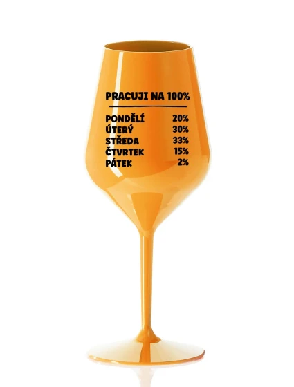 PRACUJI NA 100% - oranžová nerozbitná sklenice na víno 470 ml