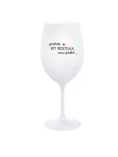 ...KEĎŽE BYŤ REŽISÉROM NIE JE PRDEL... - pohár na biele víno 350 ml