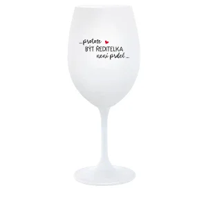 ...KEĎŽE BYŤ REŽISÉROM NIE JE PRDEL... - pohár na biele víno 350 ml