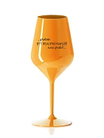 PROTOŽE BÝT REALITNÍ MAKLÉŘ NENÍ PRDEL - oranžová nerozbitná sklenice na víno 470 ml