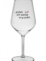 ...KEĎŽE BYŤ LEKÁRNIKOM NIE JE PRELIMINÁRNE... - priehľadný nerozbitný pohár na víno 470 ml
