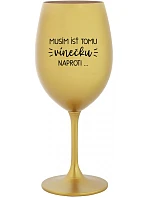 Musím si dať toto víno... - zlatý pohár na víno 350 ml