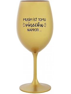 Musím si dať toto víno... - zlatý pohár na víno 350 ml