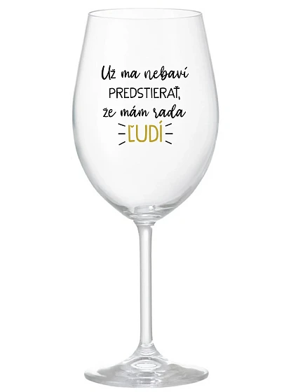 Sklenička I'M NOT SICK OF PRETENDING I LIKE PEOPLE - priehľadný pohár na víno 350 ml Sklenička I'M NOT SICK OF PRETENDING I LIKE PEOPLE - priehľadný pohár na víno 350 ml