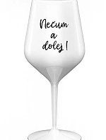 NESMELI A NESPADLI! - biely nerozbitný pohár na víno 470 ml