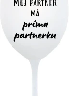 MŮJ PARTNER MÁ PRIMA PARTNERKU - bílá sklenice na víno 350 ml