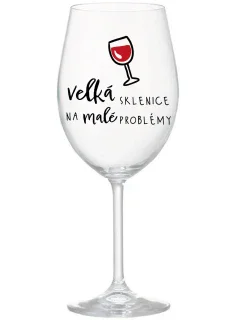VELKÁ SKLENICE NA MALÉ PROBLÉMY - čirá sklenice na víno 350 ml