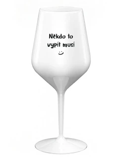 SOMEONE HAS TO SINK - biely nerozbitný pohár na víno 470 ml