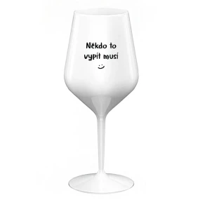 SOMEONE HAS TO SINK - biely nerozbitný pohár na víno 470 ml